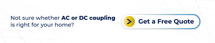 Not sure whether AC or DC coupling is right for your home - Get a free quote