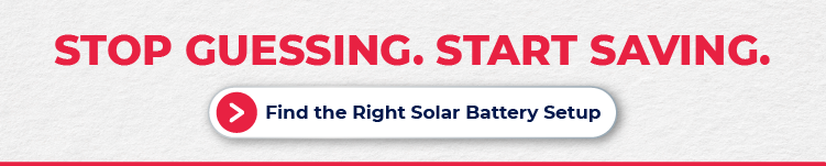 Call-to-action banner encouraging homeowners to find the right solar battery setup and start saving.